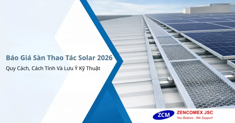 Báo Giá Sàn Thao Tác Solar 2026: Quy Cách, Cách Tính Và Lưu Ý Kỹ Thuật