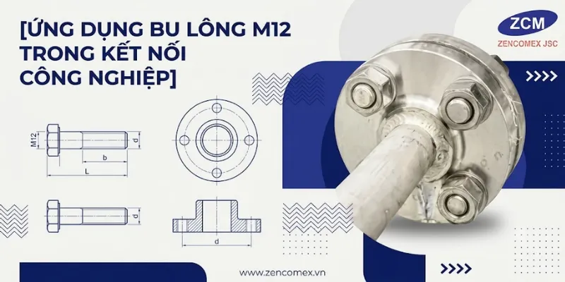 Ứng dụng bu lông m12 trong kết nối công nghiệp