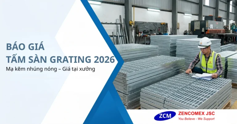 Báo Giá Tấm Sàn Grating Mạ Kẽm Nhúng Nóng Mới Nhất 2026