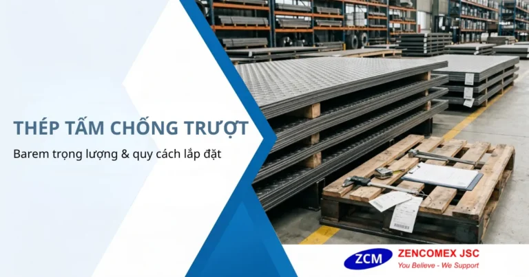 Quy Cách Thép Tấm Chống Trượt: Barem Trọng Lượng & Kỹ Thuật Lắp Đặt