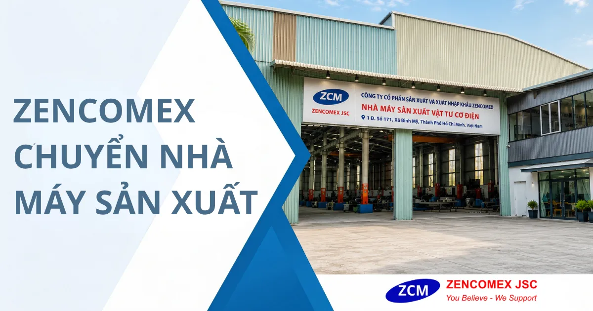 zencomex chuyển nhà máy sản xuất
