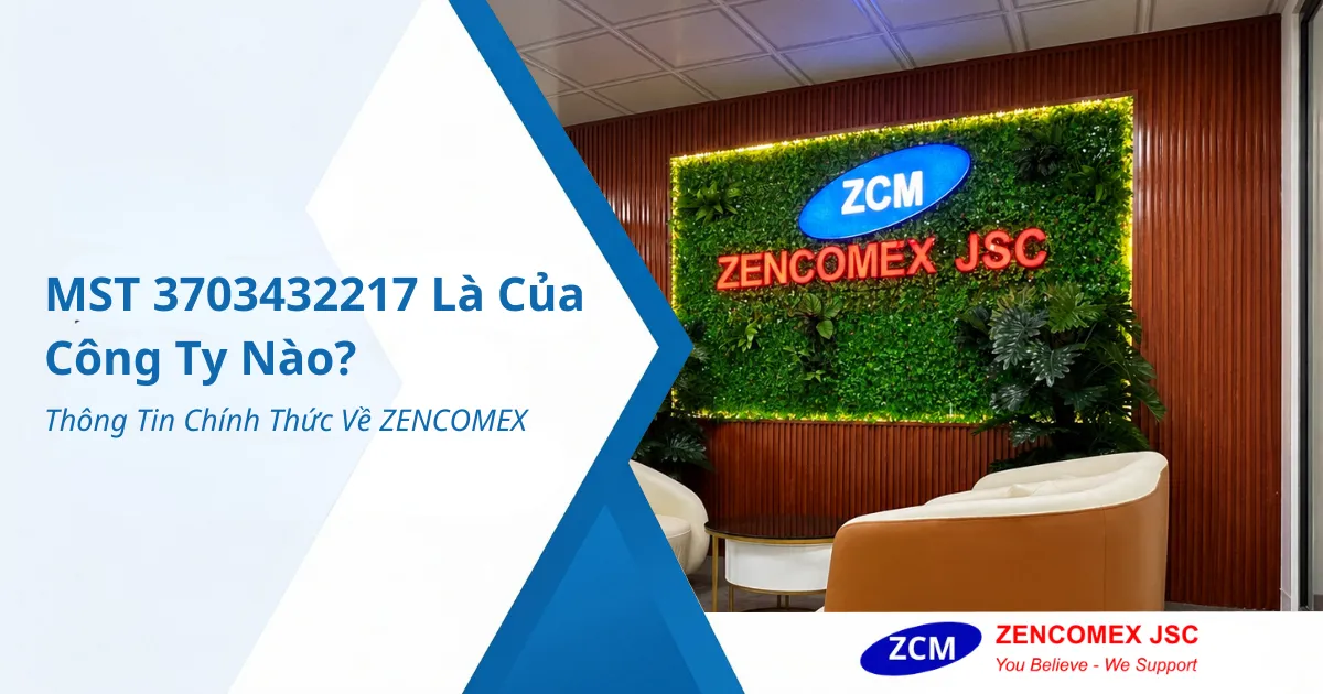 Địa chỉ ZENCOMEX ở đâu? Nhà máy ZCM và thông tin liên hệ chính thức