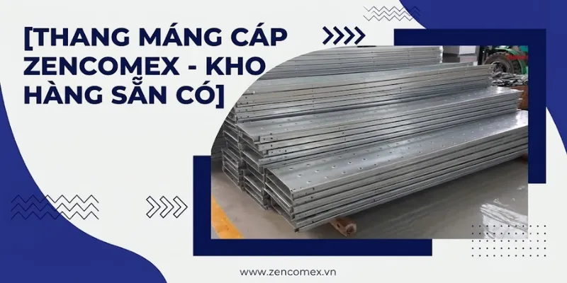 Báo Giá Thang Máng Cáp Điện 2 Quy chuẩn kích thước thang máng cáp tiêu chuẩn Zencomex
